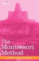 The Montessori Method - Maria Montessori