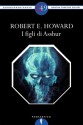 I figli di Asshur - Robert E. Howard, Gianni Pilo