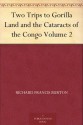 Two Trips to Gorilla Land and the Cataracts of the Congo Volume 2 - Richard Francis Burton