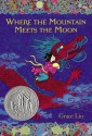 Where the Mountain Meets the Moon - Grace Lin