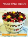 Pound Cake Greats: Delicious Pound Cake Recipes, the Top 69 Pound Cake Recipes - Jo Franks