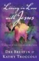 Living in Love with Jesus: Clothed in the Colors of His Love - Dee Brestin