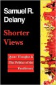 Shorter Views: Queer Thoughts & the Politics of the Paraliterary - Samuel R. Delany