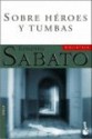 Sobre Heroes y Tumbas - Ernesto Sábato