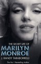 The Secret Life of Marilyn Monroe. J. Randy Taraborrelli - J. Randy Taraborrelli