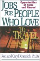 Jobs For People Who Love To Travel: Opportunities At Home And Abroad - Ronald L. Krannich, Caryl Rae Krannich