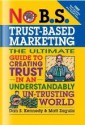 No B.S. Trust Based Marketing - Dan S. Kennedy, Matt Zagula