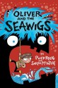 Oliver and the Seawigs - Philip Reeve, Sarah McIntyre