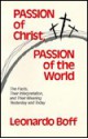 Passion of Christ, Passion of the World: The Facts, Their Interpretation, and Their Meaning Yesterday and Today - Leonardo Boff