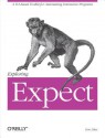 Exploring Expect: A TCL-Based Toolkit for Automating Interactive Programs - Don Libes