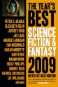 The Year's Best Science Fiction & Fantasy, 2009 Edition - Garth Nix, Christopher Golden, Holly Phillips, Charles Anders, Ian McDonald, James Alan Gardner, Liz Williams, Sarah Monette, Margo Lanagan, Elizabeth Bear, Robert Reed, Jay Lake, Daryl Gregory, James L. Cambias, Paul Cornell, James Maxey, Peter S. Beagle, Eugene Mirabell