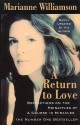 A Return to Love: Reflections on the Principles of a "Course in Miracles" - Marianne Williamson