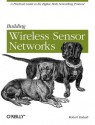 Building Wireless Sensor Networks: with ZigBee, XBee, Arduino, and Processing - Robert Faludi