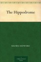 The Hippodrome - Rachel Hayward