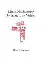 Man and His Becoming According to the Vedanta - René Guénon, Richard Nicholson