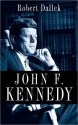 John F. Kennedy - Robert Dallek