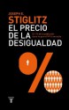 El precio de la desigualdad: El 1 % de población tiene lo que el 99 % necesita (Spanish Edition) - Joseph E. Stiglitz