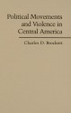 Political Movements and Violence in Central America - Charles D. Brockett, Douglas McAdam, Sidney Tarrow, Sidney Farrow