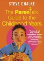 The Parentalk Guide to the Childhood Years - Steve Chalke, Steve Chalke