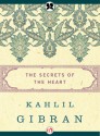 The Secrets of the Heart - Kahlil Gibran, Martin L. Wolf, Anthony Rizcallah Ferris