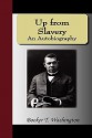 Up From Slavery An Autobiography - Booker T. Washington