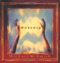 Worship - Michael W. Smith