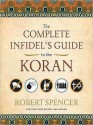 The Complete Infidel's Guide to the Koran (MP3 Book) - Robert Spencer, Lloyd James