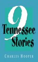 Nine Tennessee Stories - Charles Hooper