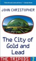 The City of Gold and Lead - John Christopher, John Christopher