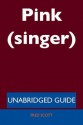 Pink (Singer) - Unabridged Guide - Fred Scott