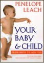 Your Baby and Child: From Birth to Age Five (New Version) - Penelope Leach, Jenny Matthews