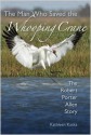 The Man who Saved Whooping Cranes - Kathleen Kaska