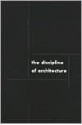 Discipline Of Architecture - Andrzej Piotrowski, Julia Williams Robinson