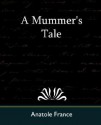 A Mummer's Tale - Anatole France