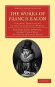 The Works of Francis Bacon - Volume 4 - Francis Bacon, James Spedding, Robert Leslie Ellis