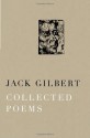 Collected Poems - Jack Gilbert