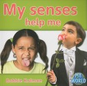 My Senses Help Me - Bobbie Kalman