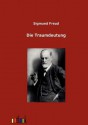 Die Traumdeutung - Sigmund Freud