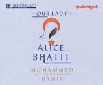 Our Lady of Alice Bhatti - Mohammed Hanif, Nimra Bucha