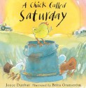 A Chick Called Saturday - Joyce Dunbar, Brita Granstrom