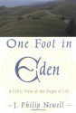 One Foot in Eden: A Celtic View of the Stages of Life - J. Philip Newell