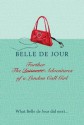 The Further Adventures of a London Call Girl - Belle de Jour