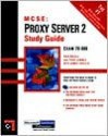 MCSE Proxy Server 2 Study Guide [With Includes a Simulation of the Proxy Server Exam...] - Erik Rozell, Todd Lammle, James Chellis