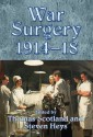 War Surgery 1914-18 (Helion Studies in Military History) - Thomas Scotland, Steven Heys