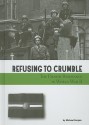 Refusing to Crumble: The Danish Resistance in World War II - Michael Burgan