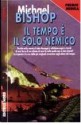 Il tempo è il solo nemico - Michael Bishop, Roberta Rambelli