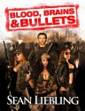 Blood, Brains and Bullets - Sean Liebling