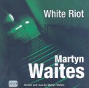 White Riot - Martyn Waites