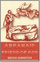 Abraham:Friend of God (Search for Truth Series) - Brian Johnston, M.P. Jones