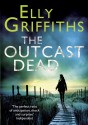 The Outcast Dead - Elly Griffiths